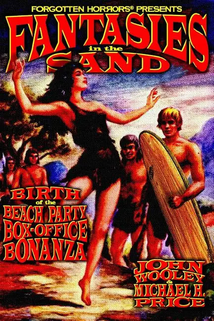 Fantasies in the Sand: Birth of the Beach Party Box-Office Bonanza - Paperback