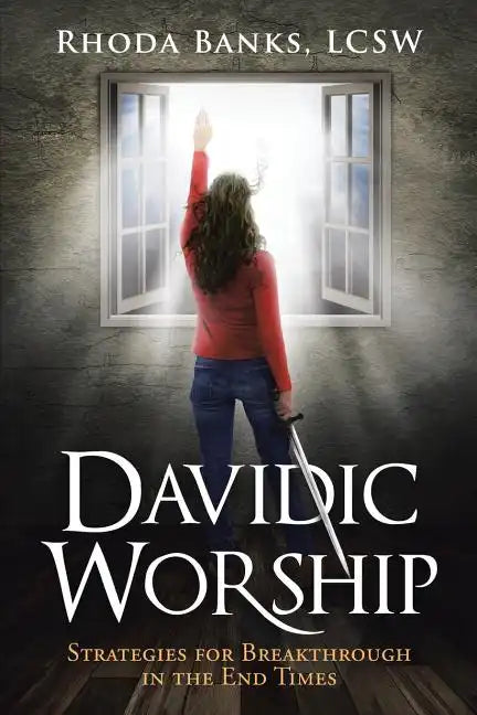 Davidic Worship: Strategies for Breakthrough in the End Times - Paperback