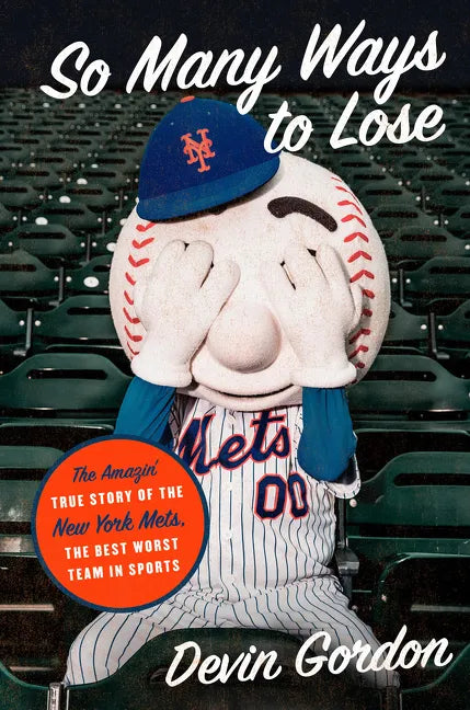 So Many Ways to Lose: The Amazin' True Story of the New York Mets--The Best Worst Team in Sports - Hardcover