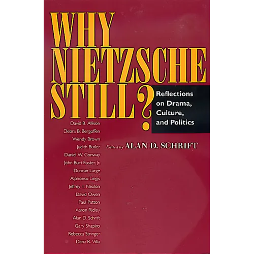 Why Nietzsche Still?: Reflections on Drama, Culture, and Politics - Paperback