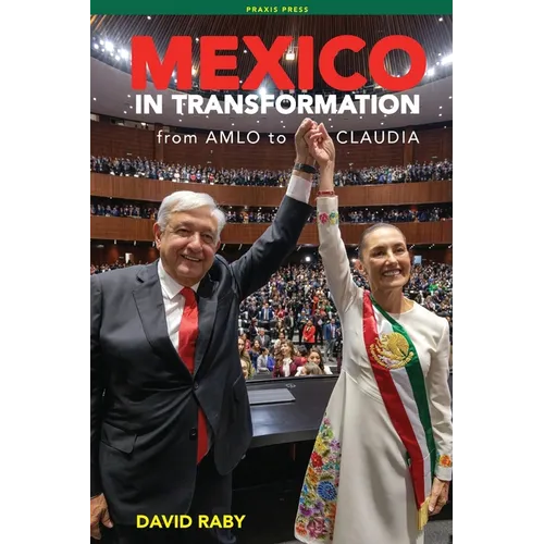Mexico in Transformation - from AMLO to Claudia: A 'new Mexican revolution' in the time of Trump - Paperback