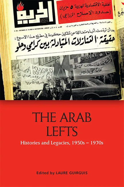 The Arab Lefts: Histories and Legacies, 1950s-1970s - Paperback