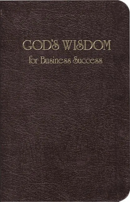 God's Wisdom for Business Success: Biblical Principles for Business Growth - Paperback