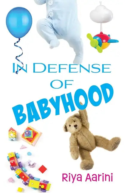 In Defense of Babyhood - Paperback