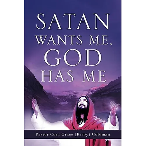 Satan Wants Me, God Has Me. - Paperback