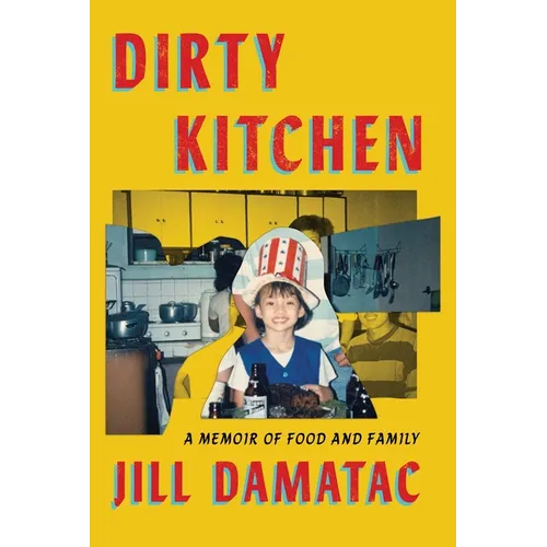 Dirty Kitchen: A Memoir of Food and Family