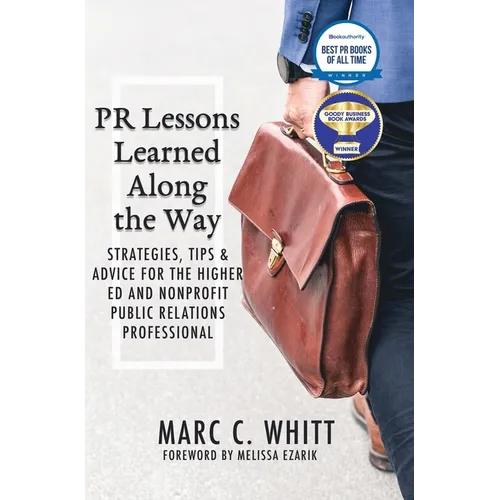 PR Lessons Learned Along the Way: Strategies, Tips & Advice for the Higher Ed and Nonprofit Public Relations Professional - Hardcover