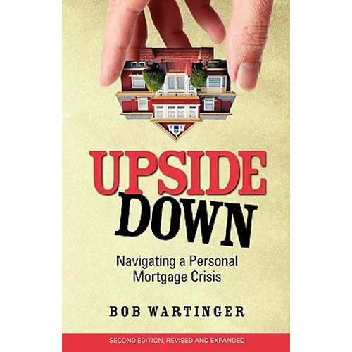 Upside Down: Navigating a Personal Mortgage Crisis - Paperback