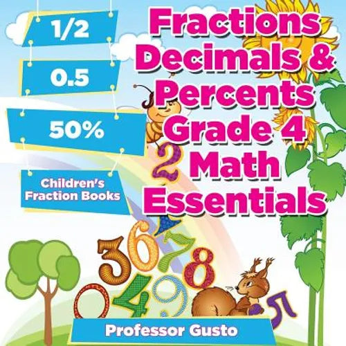Fractions Decimals & Percents Grade 4 Math Essentials: Children's Fraction Books - Paperback