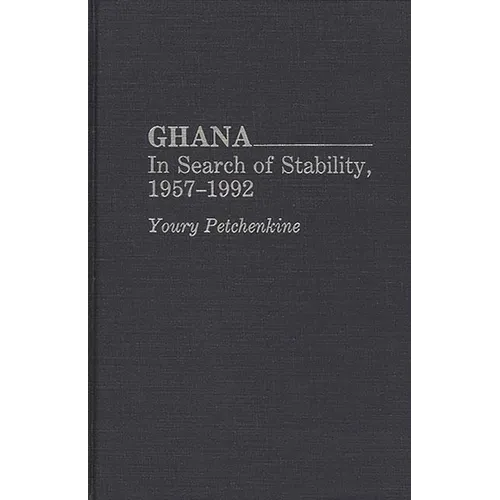 Ghana: In Search of Stability, 1957-1992 - Hardcover
