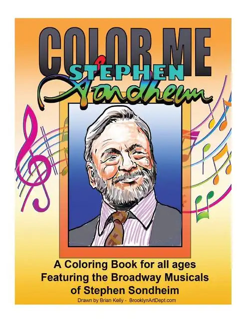 Color Me Stephen Sondheim: A coloring book for all ages about the iconic musicals of Stephen Sondheim - Paperback