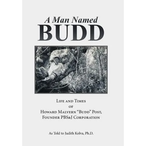 A Man Named Budd: Life and Times of Howard Malvern 
