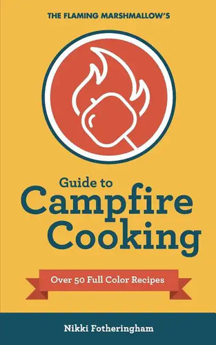 The Flaming Marshmallow's Guide to Campfire Cooking - Paperback