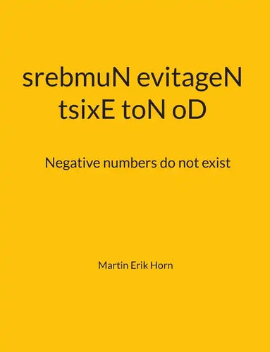 tsixE toN oD srebmuN evitageN: Negative numbers do not exist - Paperback