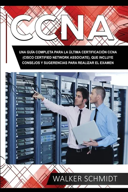 CCNA: Una Guía Completa para la Última Certificación CCNA (Cisco Certified Network Associate), que Incluye Consejos y Sugere - Paperback