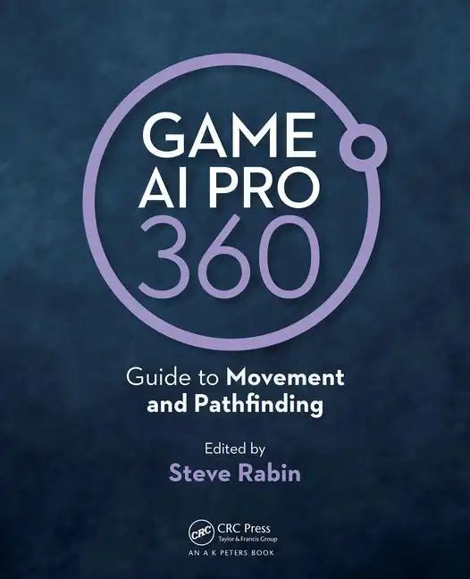 Game AI Pro 360: Guide to Movement and Pathfinding - Paperback
