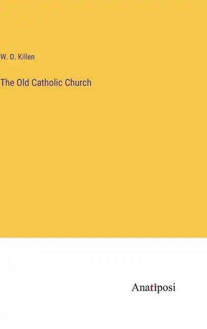 The Old Catholic Church - Hardcover