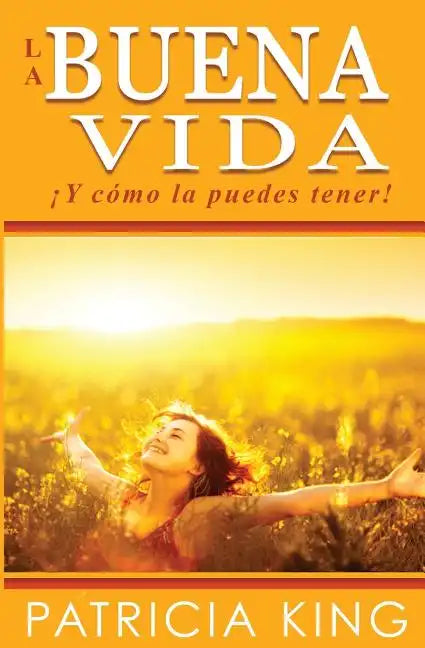 La Buena Vida: ¡Y cómo la puedes tener! - Paperback