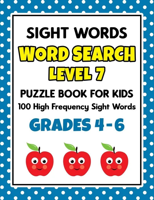 SIGHT WORDS Word Search Puzzle Book For Kids - LEVEL 7: 100 High Frequency Sight Words Reading Practice Workbook Grades 4th - 6th, Ages 9 - 11 Years - Paperback