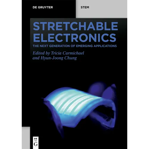 Stretchable Electronics: The Next Generation of Emerging Applications - Paperback