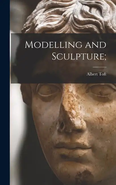 Modelling and Sculpture; - Hardcover