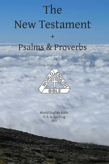 The New Testament + Psalms & Proverbs World English Bible U. S. A. Spelling - Paperback