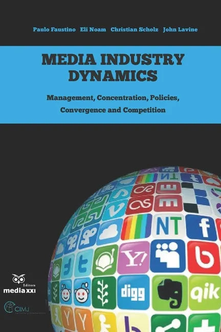 Media Industry Dynamics: Management, Concentration, Policies, Convergence and Competition - Paperback