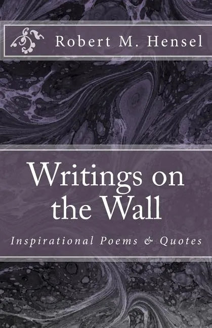 Writings on the Wall: Inspirational Poems & Quotes - Paperback