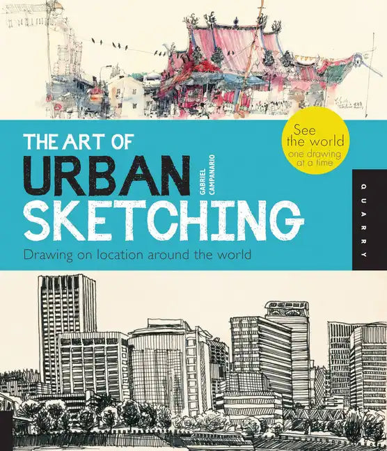 The Art of Urban Sketching: Drawing on Location Around the World - Paperback