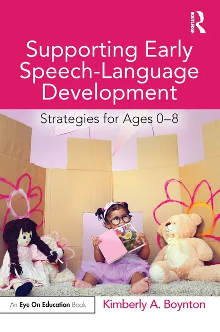 Supporting Early Speech-Language Development: Strategies for Ages 0-8 - Paperback