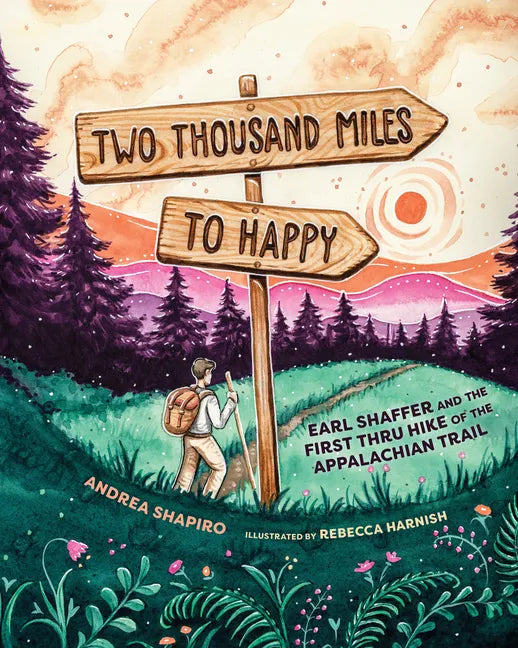 Two Thousand Miles to Happy: Earl Shaffer and the First Thru Hike of the Appalachian Trail - Hardcover