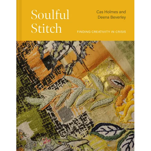 Soulful Stitch: Finding Creativity in Crisis - Hardcover