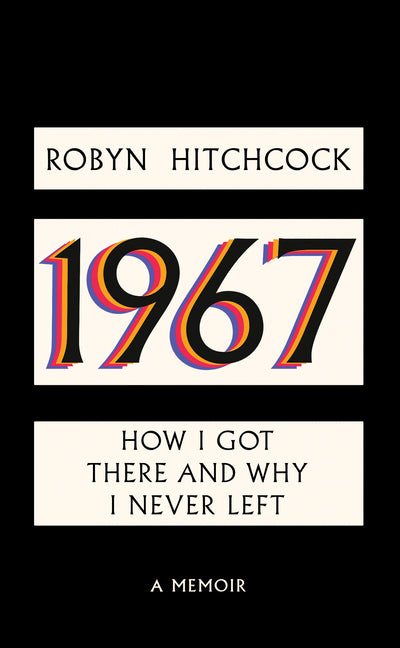 1967: How I Got There and Why I Never Left - Hardcover