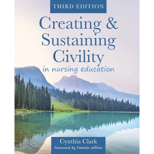 Creating & Sustaining Civility in Nursing Education, Third Edition: Guidelines for Nurses & Healthcare Professionals - Paperback