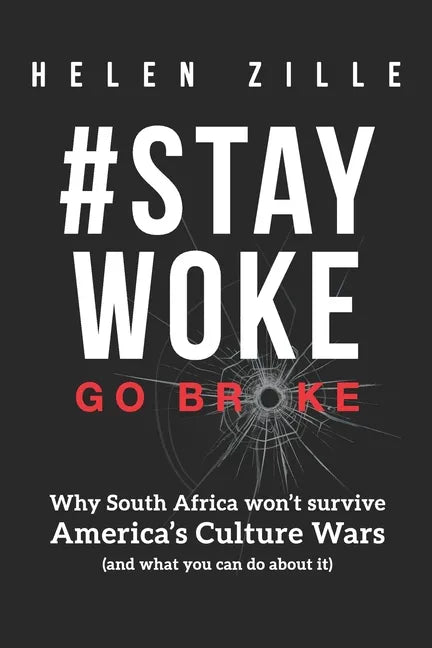 #StayWoke: Go Broke: Why South Africa won't survive America's culture wars (and what you can do about it) - Paperback