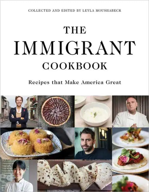 The Immigrant Cookbook: Recipes That Make America Great - Hardcover