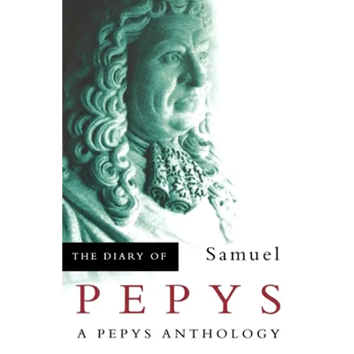 The Diary of Samuel Pepys: A Pepys Anthology - Paperback