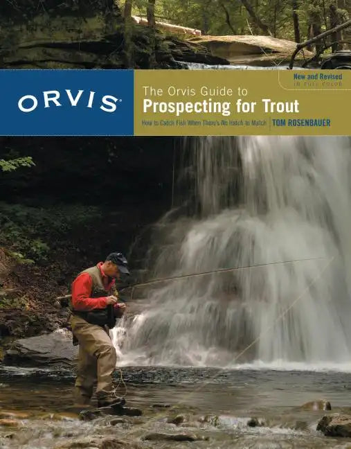 Orvis Guide to Prospecting for Trout, New and Revised: How to Catch Fish When There's No Hatch to Match - Paperback