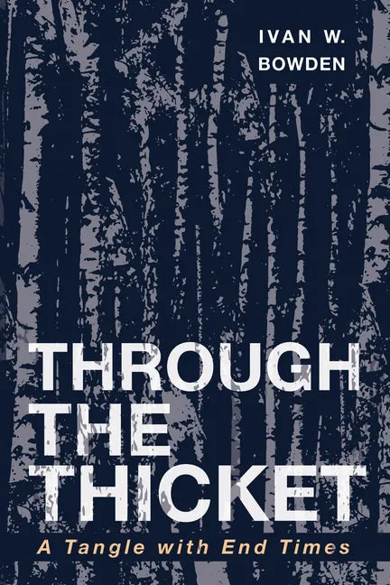 Through the Thicket: A Tangle with End Times - Hardcover