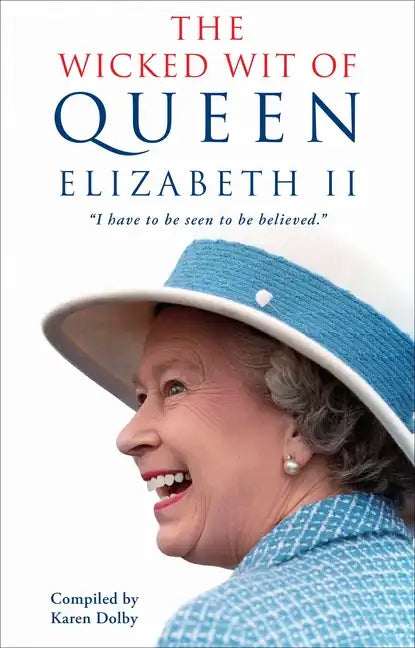 The Wicked Wit of Queen Elizabeth II - Paperback