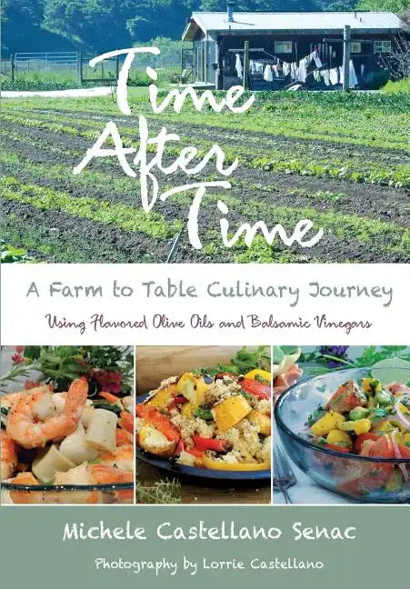 Time After Time: A Farm to Table Culinary Journey - Paperback