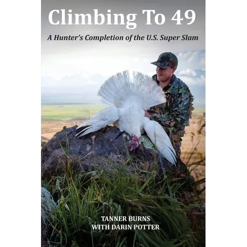 Climbing To 49: A Hunter's Completion of the U.S. Super Slam - Paperback
