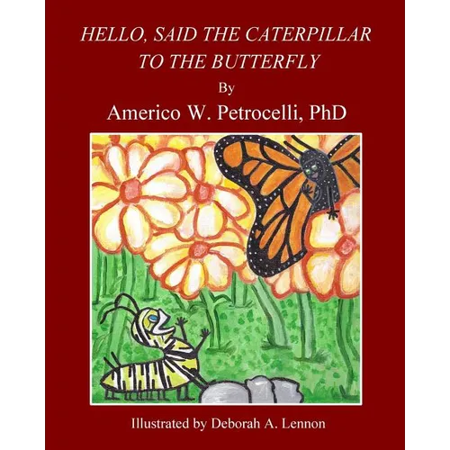 Hello, Said The Caterpillar To The Butterfly - Paperback