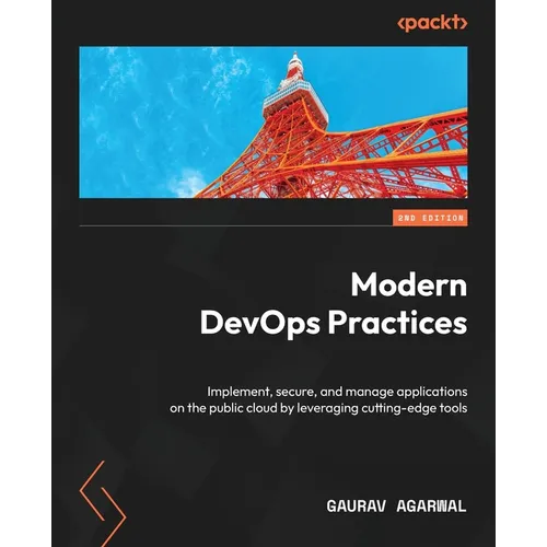Modern DevOps Practices - Second Edition: Implement, secure, and manage applications on the public cloud by leveraging cutting-edge tools - Paperback