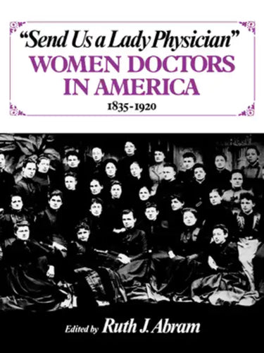 Send Us a Lady Physician: Women Doctors in America, 1835-1920 - Paperback