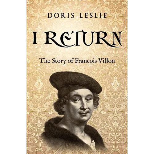 I Return: The Story of Francois Villon - Paperback