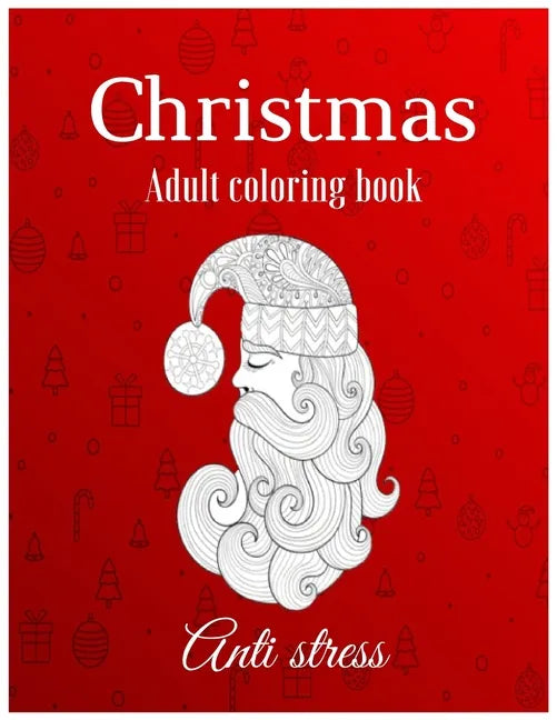 Christmas adult coloring book Anti stress: Adult Anti-Stress Coloring Book with Beautiful Holiday Drawings; The World ... ... Magical Christmas Merry - Paperback