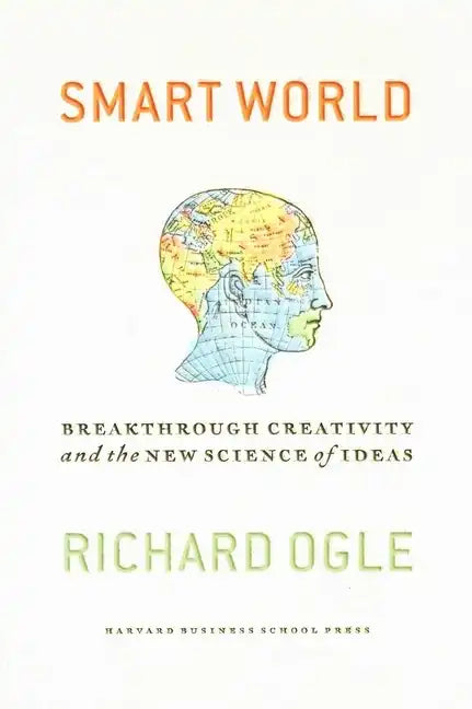 Smart World: Breakthrough Creativity and the New Science of Ideas - Hardcover