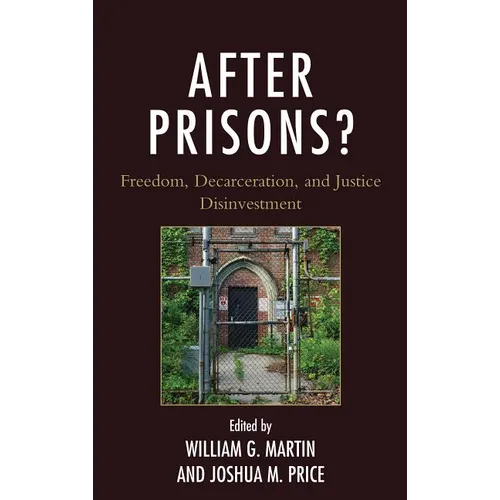 After Prisons?: Freedom, Decarceration, and Justice Disinvestment - Paperback