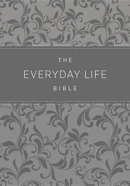 The Everyday Life Bible: The Power of God's Word for Everyday Living - Leather